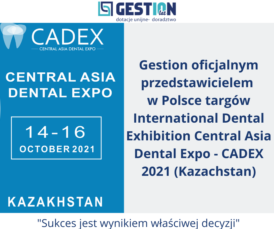 Gestion oficjalnym przedstawicielem w Polsce targów International Dental Exhibition Central Asia Dental Expo – CADEX 2021 w Kazachstanie